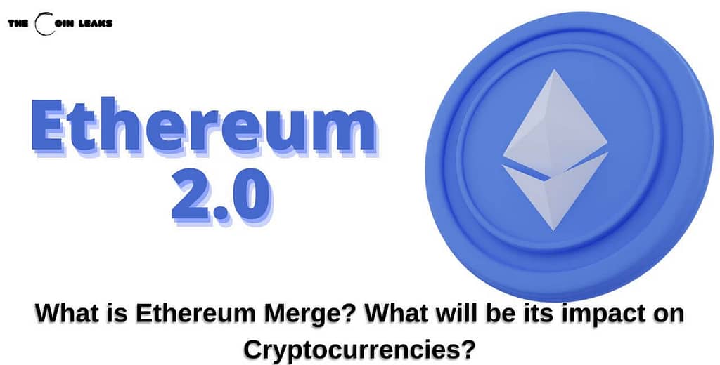 What is Ethereum Merge What will be its impact on Cryptocurrencies- The Coin Leaks