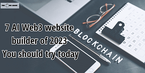 7 AI Web3 website builder of 2023 You should try today