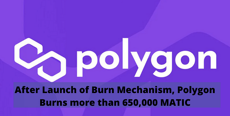 After the Launch of Burn Mechanism, Polygon Burns more than 650,000 MATIC- The Coin Leaks