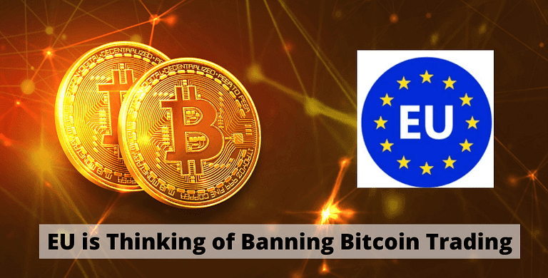 EU is Thinking of Banning Bitcoin Trading- The Coin Leaks