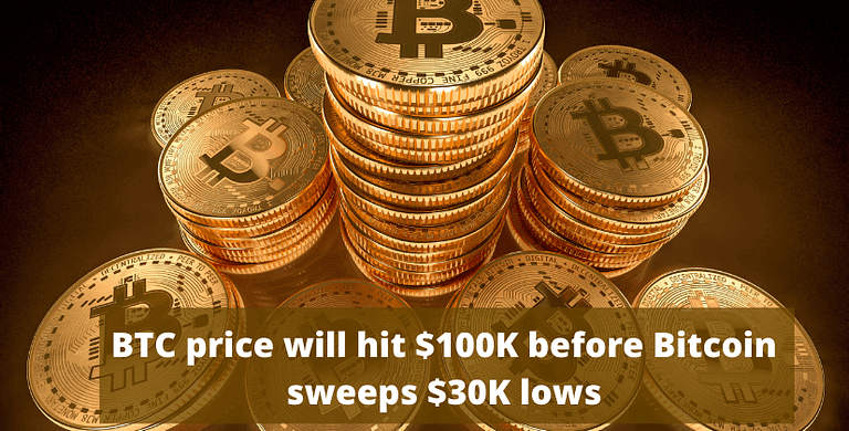 BTC price will hit $100K before Bitcoin sweeps $30K lows- The Coin Leaks