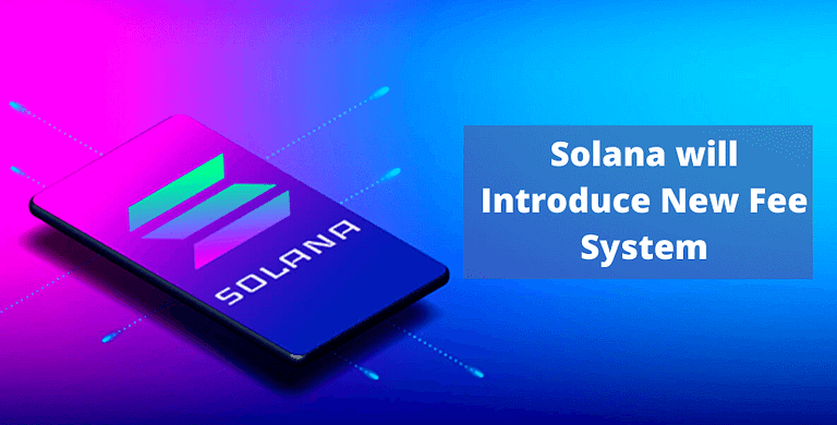 Solana will Introduce New Fee System- The Coin Leaks