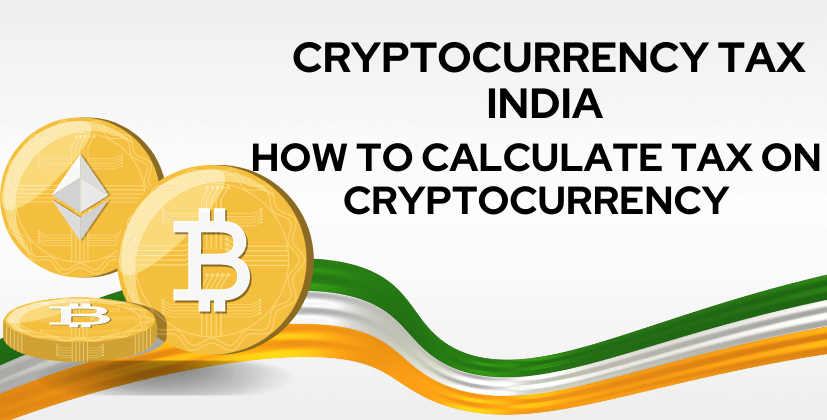 Cryptocurrency Tax India How to Calculate Tax on Cryptocurrency- The Coin Leaks