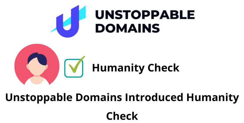 Unstoppable Domains Introduced Humanity Check- the coin leaks