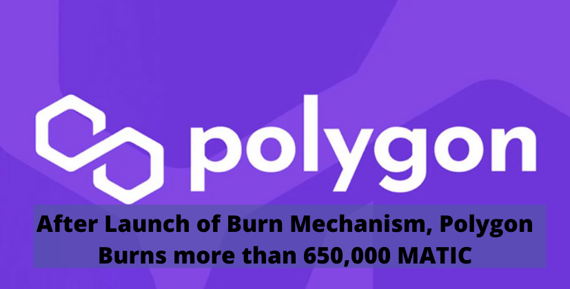 After the Launch of Burn Mechanism, Polygon Burns more than 650,000 MATIC- The Coin Leaks
