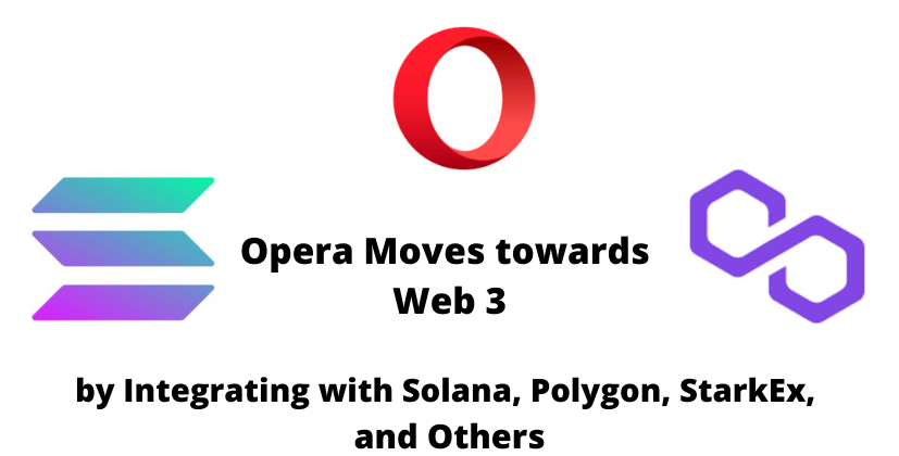 Opera Moves towards Web 3 by Integrating with Solana, Polygon, StarkEx, and Others,- The Coin Leaks