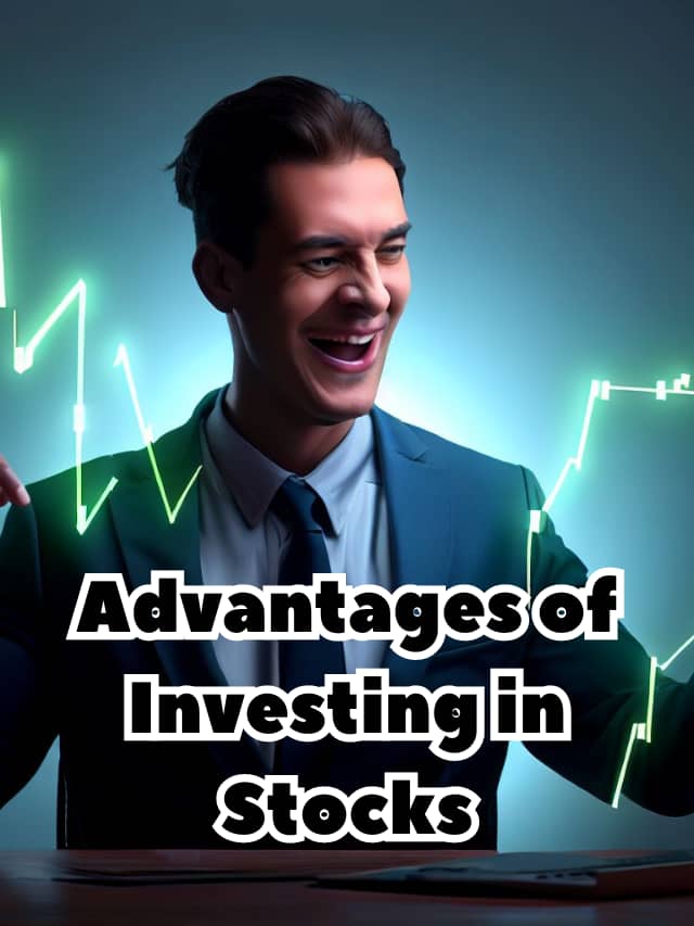 Advantages of Investing in Stocks