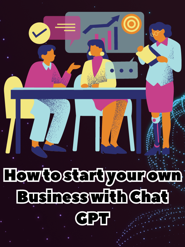 How to start your own Business with Chat GPT